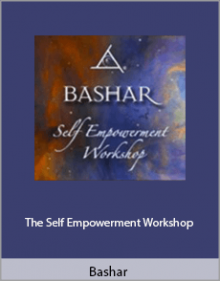 Bashar - The Self Empowerment Workshop.