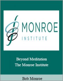 Bob Monroe - Beyond Meditation - The Monroe Institute.