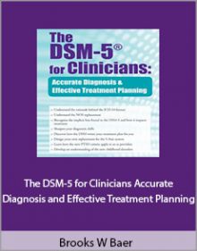 Brooks W Baer - The DSM-5 for Clinicians Accurate Diagnosis and Effective Treatment Planning.