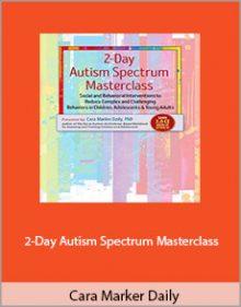 Cara Marker Daily - 2-Day Autism Spectrum Masterclass Social and Behavioral Interventions to Reduce Complex and Challenging Behaviors in Children Adolescents and Young Adults