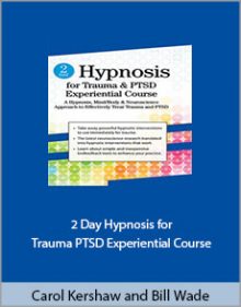 Carol Kershaw and Bill Wade - 2 Day Hypnosis for Trauma PTSD Experiential Course.