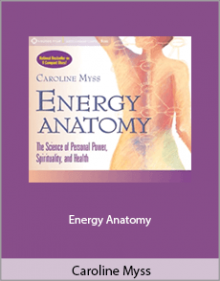 Caroline Myss - Energy Anatomy.