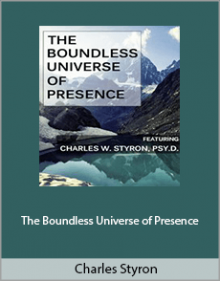 Charles Styron - The Boundless Universe of Presence.