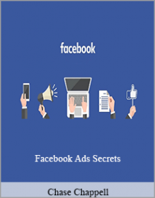 Chase Chappell - Facebook Ads Secrets.