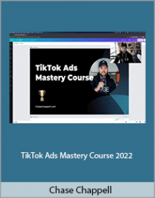 Chase Chappell - TikTok Ads Mastery Course 2022,