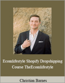 Christian Barnes - Ecomlifestyle Shopify Dropshipping Course TheEcomlifestyle.