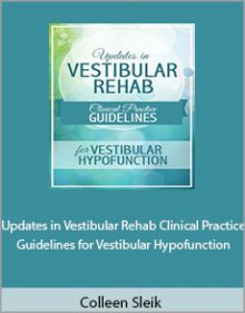 Colleen Sleik - Updates in Vestibular Rehab Clinical Practice Guidelines for Vestibular Hypofunction.