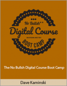 Dave Kaminski - The No Bullsh Digital Course Boot Camp.