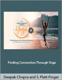 Deepak Chopra and Sarah Platt-Finger - Finding Connection Through Yoga.