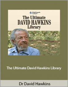 Dr David Hawkins - The Ultimate David Hawkins Library.