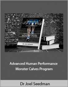 Dr Joel Seedman - Advanced Human Performance - Monster Calves Program.