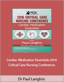 Dr Paul Langlois - Cardiac Medication Essentials 2016 Critical Care Nursing Conference.