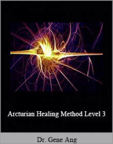 Dr. Gene Ang - Arcturian Healing Method Level 3.