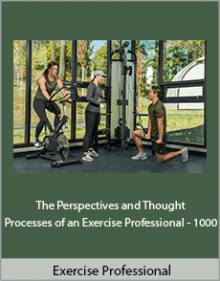 Exercise Professional - The Perspectives and Thought Processes of an Exercise Professional - 1000.