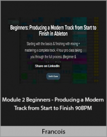 Francois - Module 2 Beginners - Producing a Modern Track from Start to Finish 90BPM.