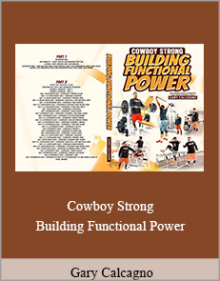 Gary Calcagno - Cowboy Strong - Building Functional Power.