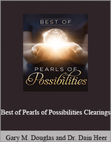 Gary M. Douglas and Dr. Dain Heer - Best of Pearls of Possibilities Clearings.