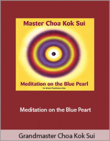 Grandmaster Choa Kok Sui - Meditation on the Blue Peart.