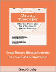 Greg Crosby - Group Therapy Effective Strategies for a Successful Group Practice.