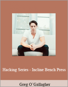 Greg O’Gallagher - Hacking Series - Incline Bench Press.