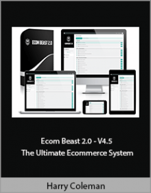 Harry Coleman - Ecom Beast 2.0 - V4.5 - The Ultimate Ecommerce System,