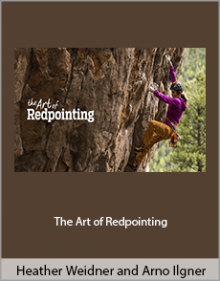 Heather Weidner and Arno Ilgner - The Art of Redpointing.