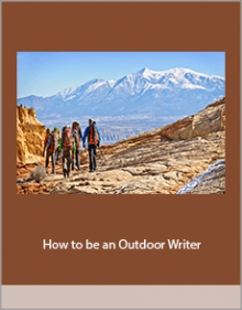 How to be an Outdoor Writer.