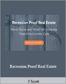 J Scott - Recession Proof Real Estate.