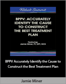 Jamie Miner - BPPV Accurately Identify the Cause to Construct the Best Treatment Plan.