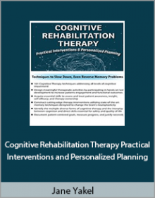 Jane Yakel - Cognitive Rehabilitation Therapy Practical Interventions and Personalized Planning.