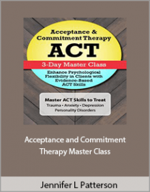 Jennifer L Patterson - Acceptance and Commitment Therapy Master Class.Jennifer L Patterson - Acceptance and Commitment Therapy Master Class.