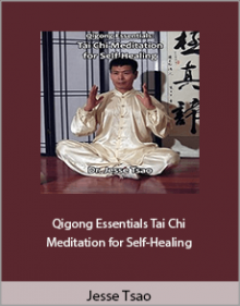 Jesse Tsao - Qigong Essentials Tai Chi Meditation for Self-Healing.