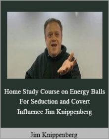 Jim Knippenberg - Home Study Course on Energy Balls For Seduction and Covert Influence Jim KnJim Knippenberg - Home Study Course on Energy Balls For Seduction and Covert Influence Jim Knippenberg.ippenberg.