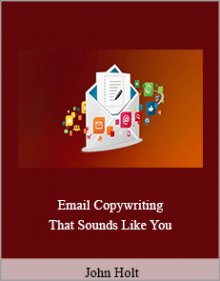 John Holt - Email Copywriting That Sounds Like You.