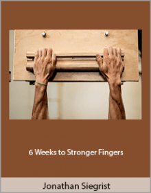 Jonathan Siegrist - 6 Weeks to Stronger Fingers.