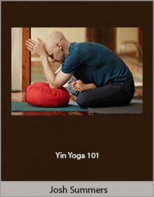 Josh Summers - Yin Yoga 101.