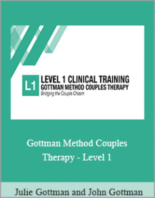 Julie Gottman and John Gottman - Gottman Method Couples Therapy - Level 1.Julie Gottman and John Gottman - Gottman Method Couples Therapy - Level 1.