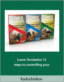 Kadochnikov - Lower Acrobatics 15 steps to controlling your.