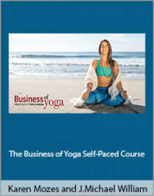 Karen Mozes and Justin Michael Williams - The Business of Yoga Self-Paced Course.