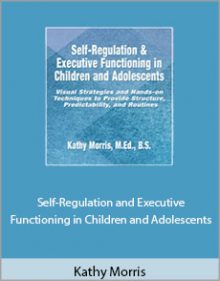 Kathy Morris - Self-Regulation and Executive Functioning in Children and Adolescents.