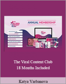 Katya Varbanova - The Viral Content Club 18 Months Included,.