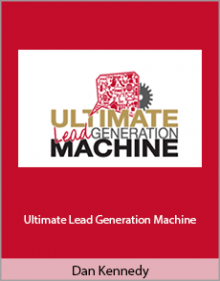 Dan Kennedy - Ultimate Lead Generation Machine