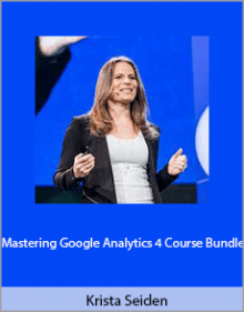 Krista Seiden - Mastering Google Analytics 4 Course Bundle.