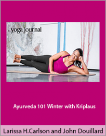 Larissa Hall Carlson and John Douillard - Ayurveda 101 Winter with Kriplaus.