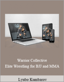 Lyubo Kumbarov - Warrior Collective - Elite Wrestling for BJJ and MMA.