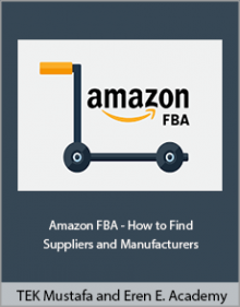 Mehmet. TEK Mustafa and Eren Emparazon Academy - Amazon FBA - How to Find Suppliers and Manufacturers.