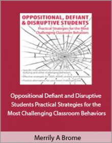 Merrily A Brome - Oppositional Defiant and Disruptive Students Practical Strategies for the Most Challenging Classroom Behaviors,.