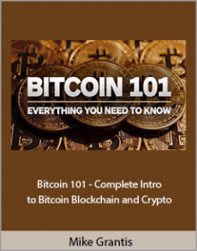 Mike Grantis - Bitcoin 101 - Complete Intro to Bitcoin Blockchain and Crypto.