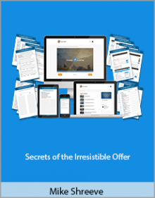 Mike Shreeve - Secrets of the Irresistible Offer.