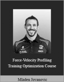 Mladen Jovanovic - Force-Velocity Profiling and Training Optimization Course.